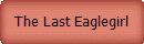 The Last Eaglegirl